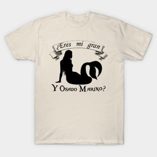 ¿Eres mi Gran y Osado Marino? (Piratas del Caribe: Navegando en Aguas Misteriosas) T-Shirt